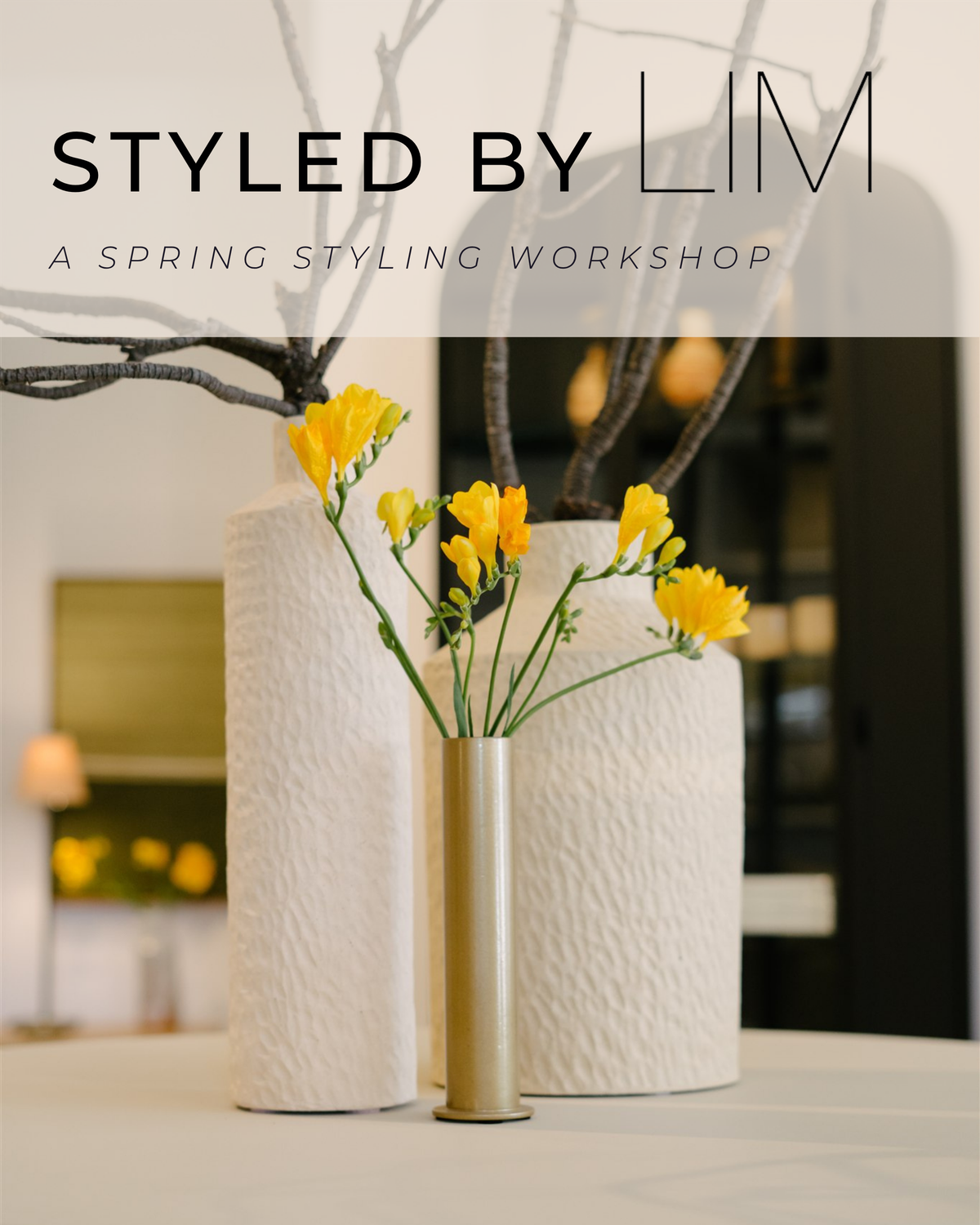 STYLED BY LIM: A Spring Styling Workshop